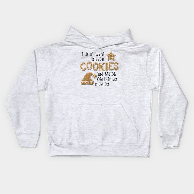 I Just Want to Bake Cookies and Watch Christmas Movies Kids Hoodie by 4Craig